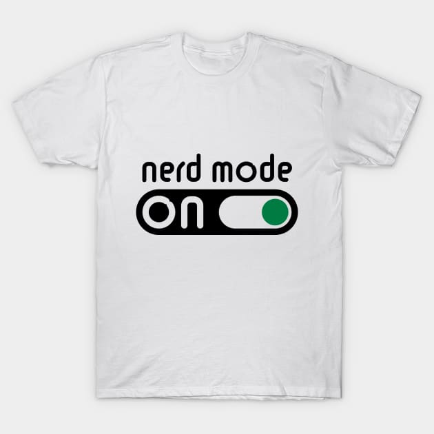 Nerd Mode On (Geek / Computer Freak / POS) T-Shirt by MrFaulbaum